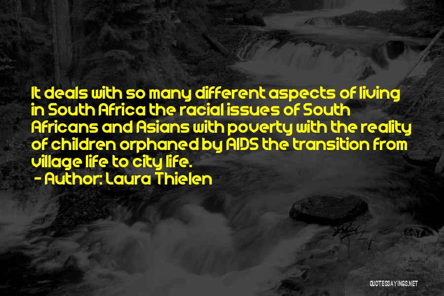 Laura Thielen Quotes: It Deals With So Many Different Aspects Of Living In South Africa The Racial Issues Of South Africans And Asians