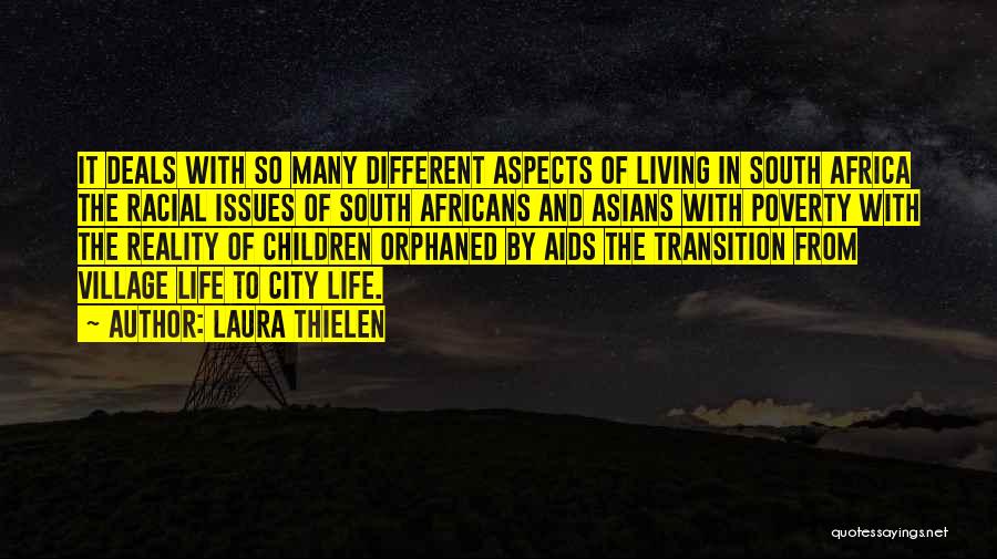 Laura Thielen Quotes: It Deals With So Many Different Aspects Of Living In South Africa The Racial Issues Of South Africans And Asians