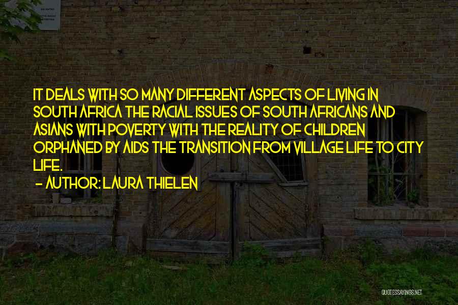 Laura Thielen Quotes: It Deals With So Many Different Aspects Of Living In South Africa The Racial Issues Of South Africans And Asians