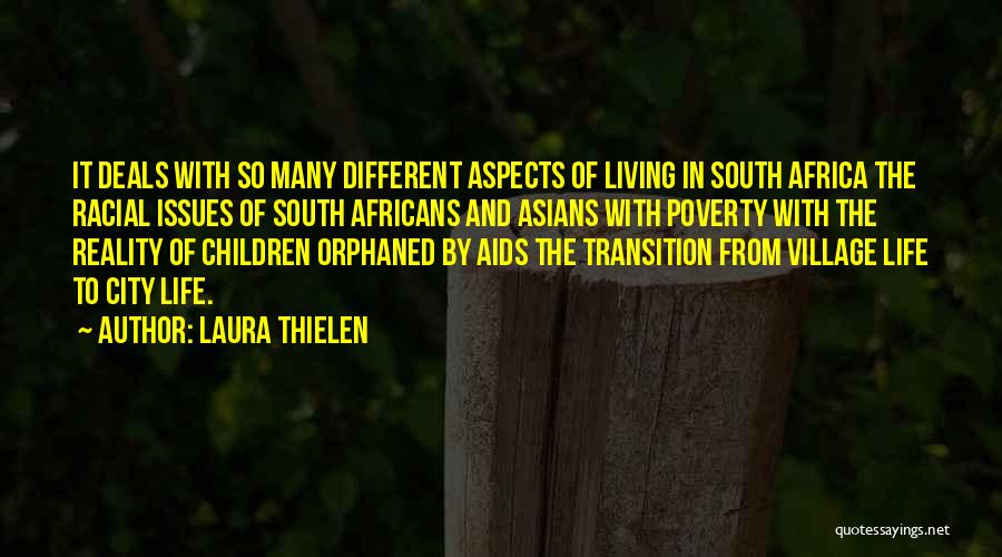 Laura Thielen Quotes: It Deals With So Many Different Aspects Of Living In South Africa The Racial Issues Of South Africans And Asians