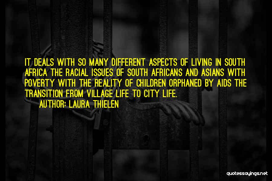 Laura Thielen Quotes: It Deals With So Many Different Aspects Of Living In South Africa The Racial Issues Of South Africans And Asians