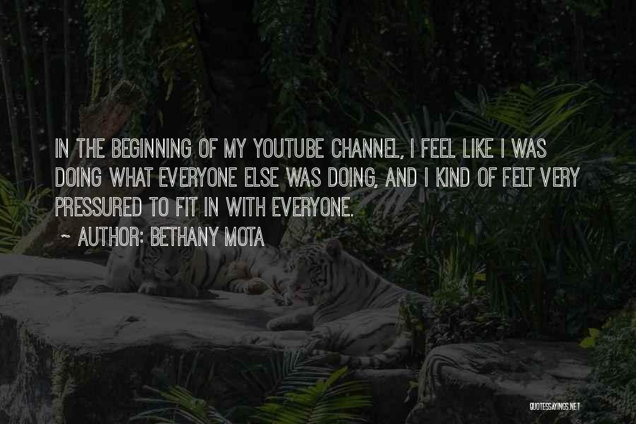 Bethany Mota Quotes: In The Beginning Of My Youtube Channel, I Feel Like I Was Doing What Everyone Else Was Doing, And I