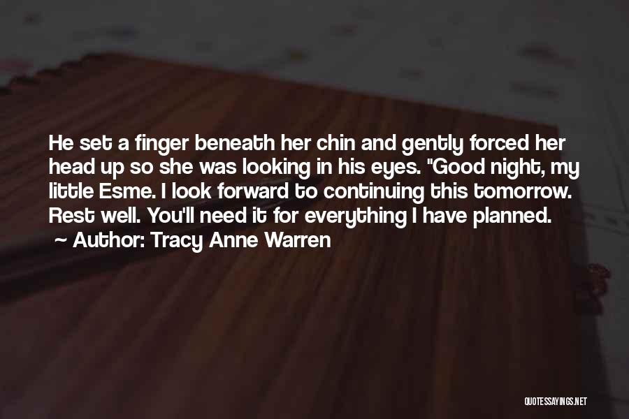 Tracy Anne Warren Quotes: He Set A Finger Beneath Her Chin And Gently Forced Her Head Up So She Was Looking In His Eyes.