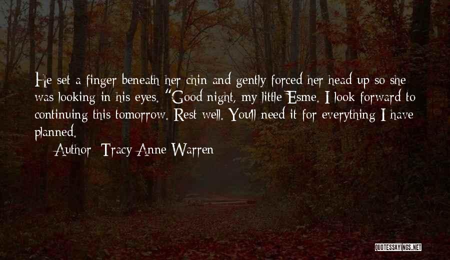 Tracy Anne Warren Quotes: He Set A Finger Beneath Her Chin And Gently Forced Her Head Up So She Was Looking In His Eyes.