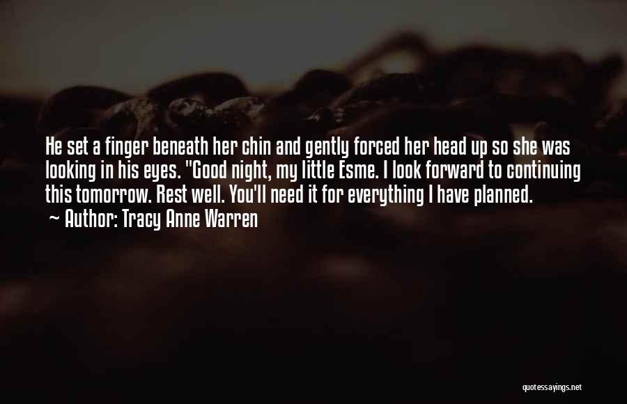 Tracy Anne Warren Quotes: He Set A Finger Beneath Her Chin And Gently Forced Her Head Up So She Was Looking In His Eyes.