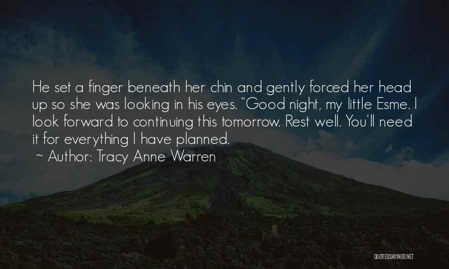 Tracy Anne Warren Quotes: He Set A Finger Beneath Her Chin And Gently Forced Her Head Up So She Was Looking In His Eyes.