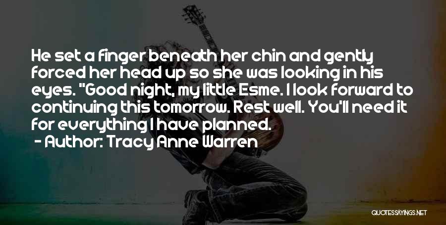 Tracy Anne Warren Quotes: He Set A Finger Beneath Her Chin And Gently Forced Her Head Up So She Was Looking In His Eyes.