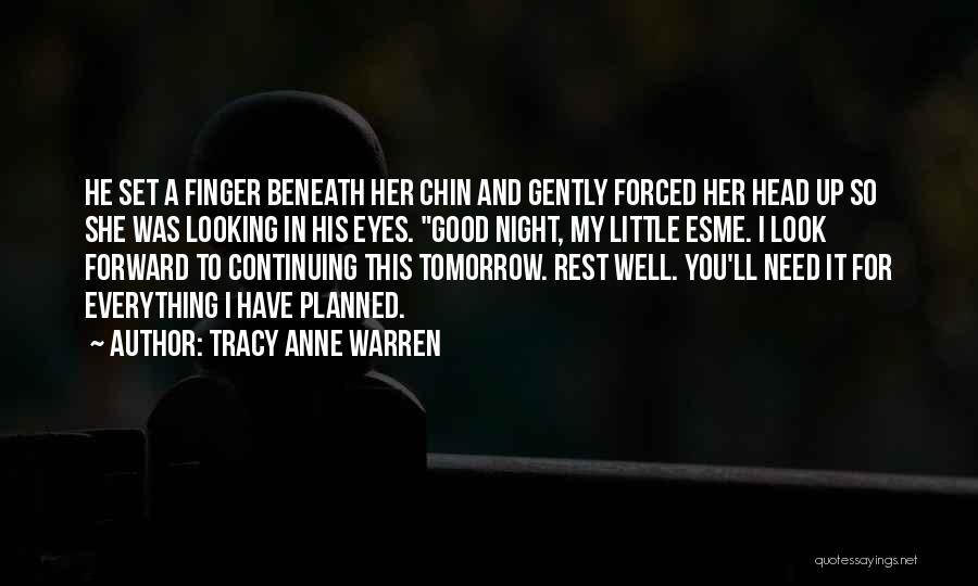 Tracy Anne Warren Quotes: He Set A Finger Beneath Her Chin And Gently Forced Her Head Up So She Was Looking In His Eyes.