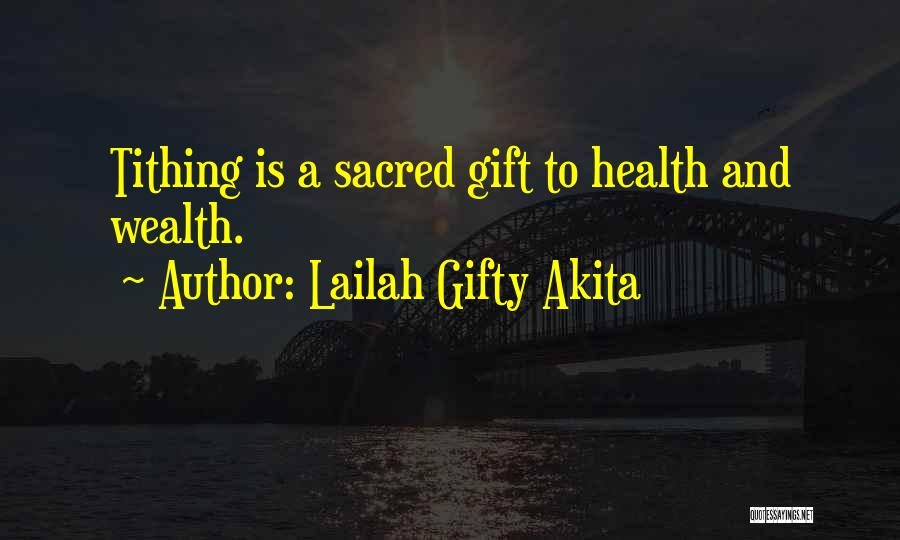 Lailah Gifty Akita Quotes: Tithing Is A Sacred Gift To Health And Wealth.