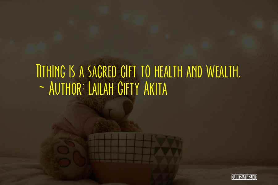 Lailah Gifty Akita Quotes: Tithing Is A Sacred Gift To Health And Wealth.
