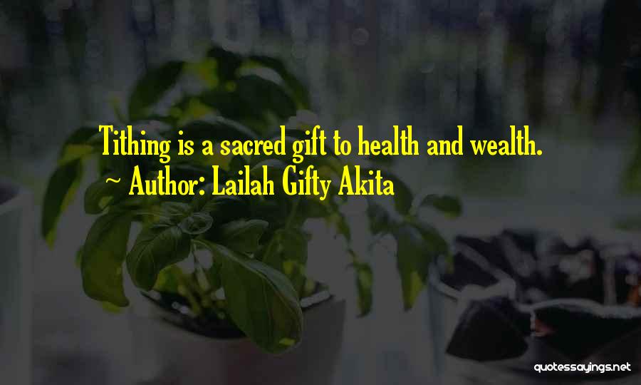 Lailah Gifty Akita Quotes: Tithing Is A Sacred Gift To Health And Wealth.