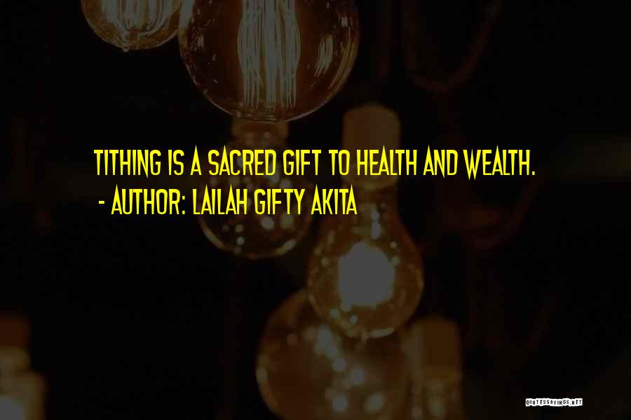 Lailah Gifty Akita Quotes: Tithing Is A Sacred Gift To Health And Wealth.