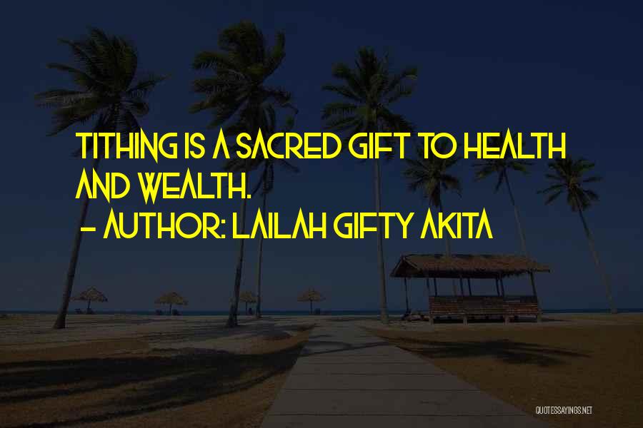 Lailah Gifty Akita Quotes: Tithing Is A Sacred Gift To Health And Wealth.