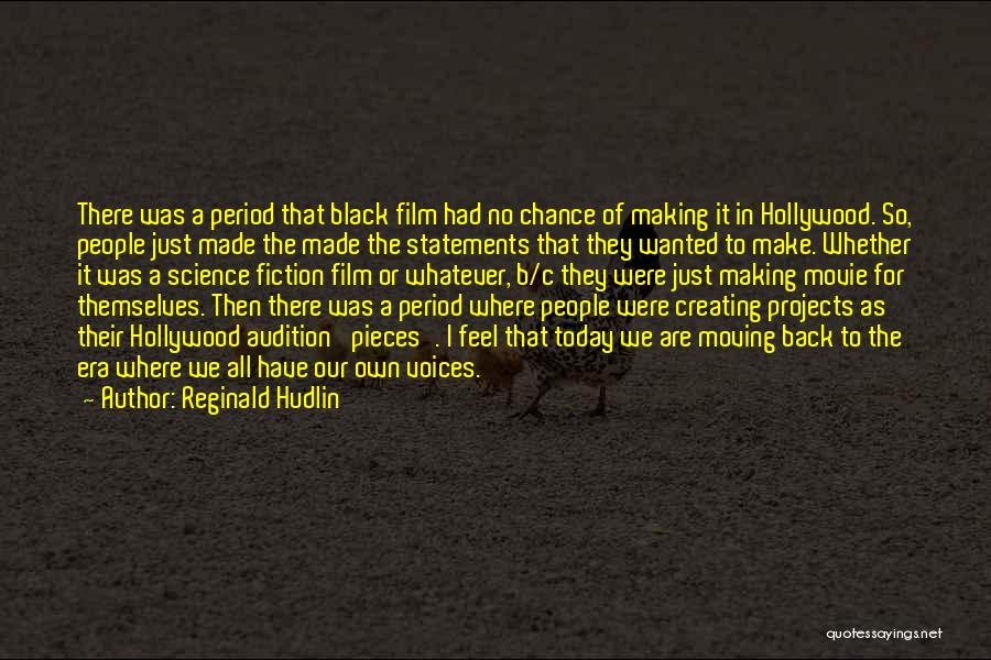 Reginald Hudlin Quotes: There Was A Period That Black Film Had No Chance Of Making It In Hollywood. So, People Just Made The