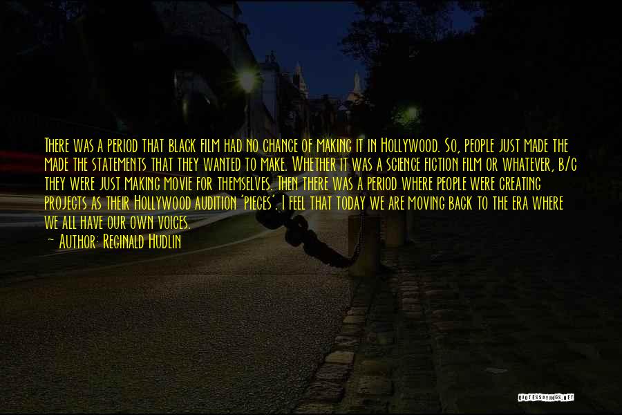 Reginald Hudlin Quotes: There Was A Period That Black Film Had No Chance Of Making It In Hollywood. So, People Just Made The