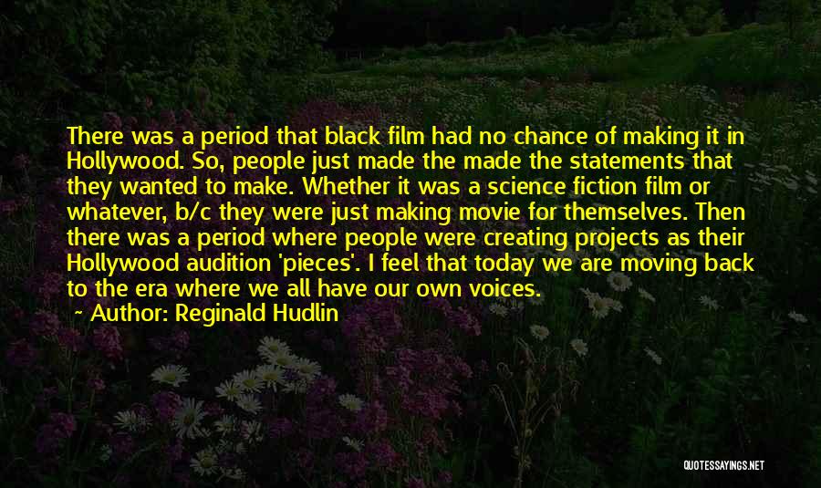 Reginald Hudlin Quotes: There Was A Period That Black Film Had No Chance Of Making It In Hollywood. So, People Just Made The