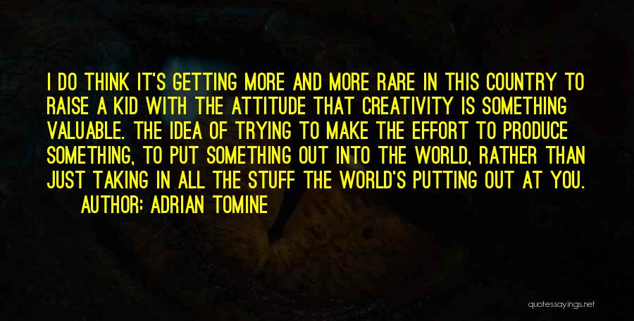 Adrian Tomine Quotes: I Do Think It's Getting More And More Rare In This Country To Raise A Kid With The Attitude That