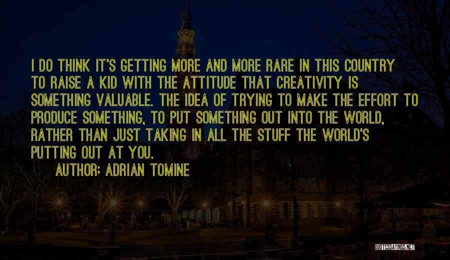 Adrian Tomine Quotes: I Do Think It's Getting More And More Rare In This Country To Raise A Kid With The Attitude That