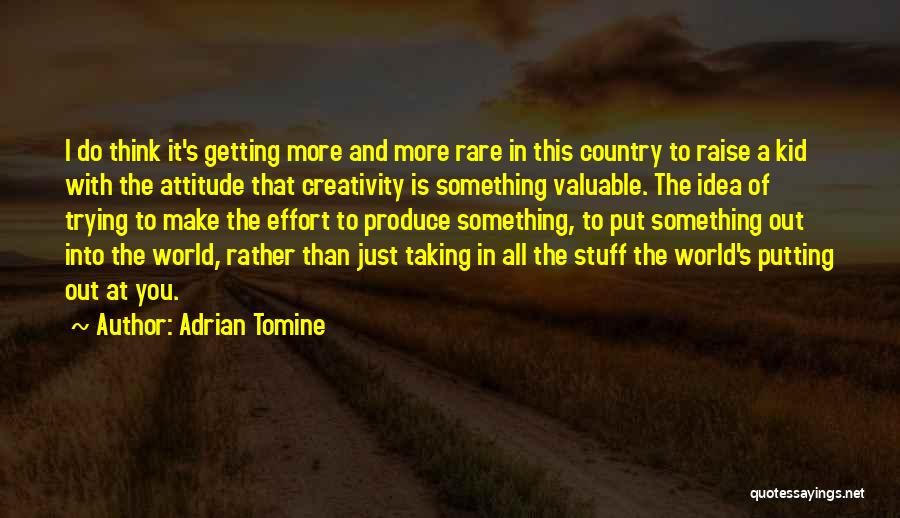 Adrian Tomine Quotes: I Do Think It's Getting More And More Rare In This Country To Raise A Kid With The Attitude That