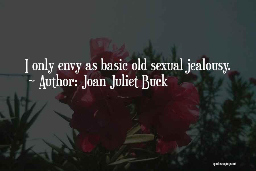 Joan Juliet Buck Quotes: I Only Envy As Basic Old Sexual Jealousy.