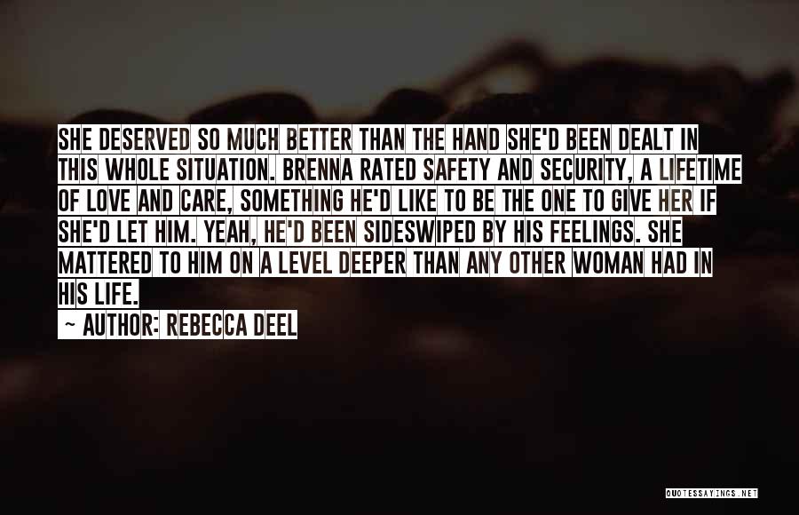 Rebecca Deel Quotes: She Deserved So Much Better Than The Hand She'd Been Dealt In This Whole Situation. Brenna Rated Safety And Security,