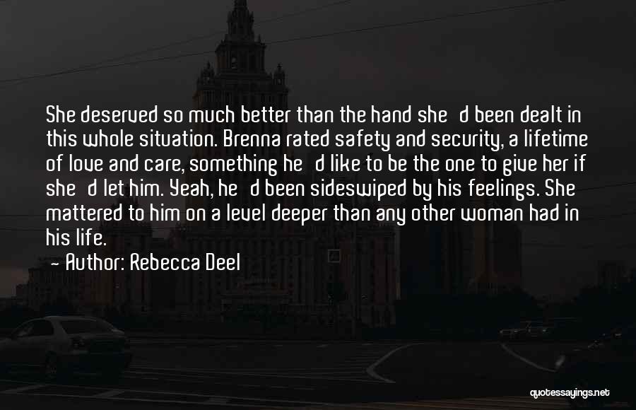 Rebecca Deel Quotes: She Deserved So Much Better Than The Hand She'd Been Dealt In This Whole Situation. Brenna Rated Safety And Security,