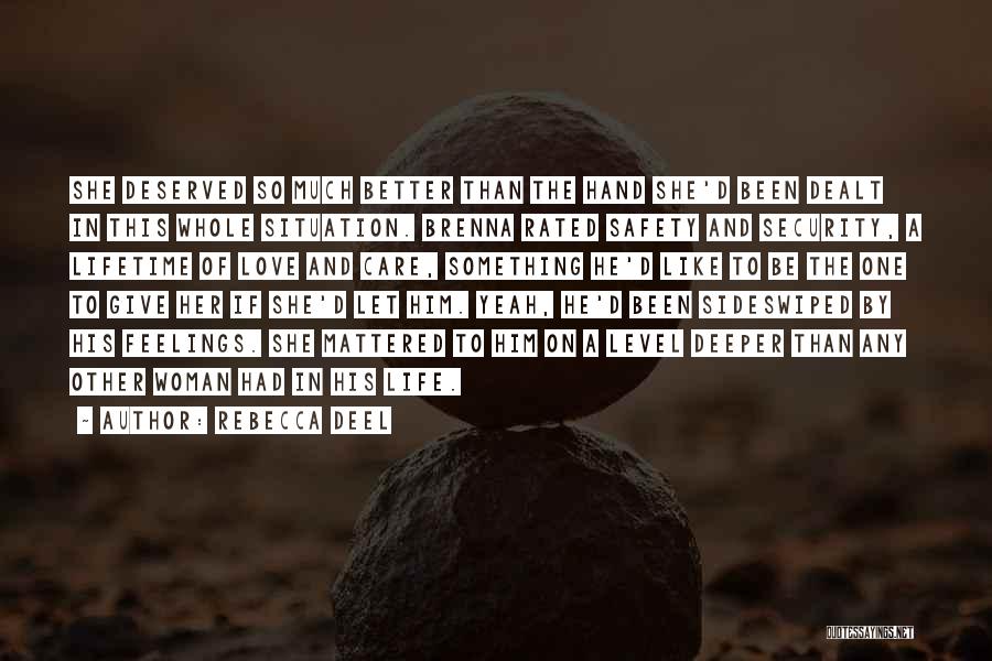 Rebecca Deel Quotes: She Deserved So Much Better Than The Hand She'd Been Dealt In This Whole Situation. Brenna Rated Safety And Security,
