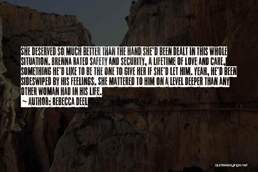 Rebecca Deel Quotes: She Deserved So Much Better Than The Hand She'd Been Dealt In This Whole Situation. Brenna Rated Safety And Security,