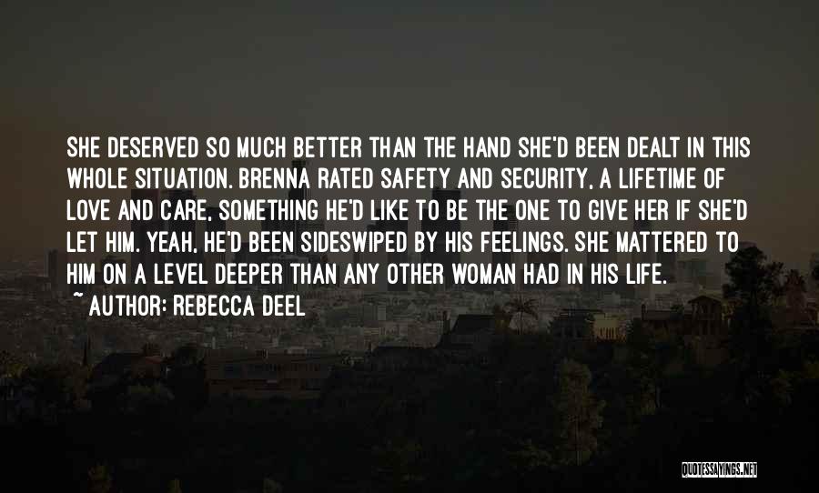 Rebecca Deel Quotes: She Deserved So Much Better Than The Hand She'd Been Dealt In This Whole Situation. Brenna Rated Safety And Security,