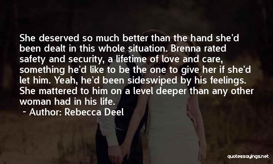 Rebecca Deel Quotes: She Deserved So Much Better Than The Hand She'd Been Dealt In This Whole Situation. Brenna Rated Safety And Security,