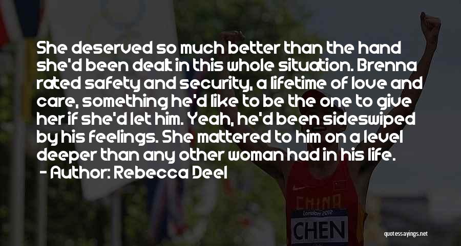 Rebecca Deel Quotes: She Deserved So Much Better Than The Hand She'd Been Dealt In This Whole Situation. Brenna Rated Safety And Security,