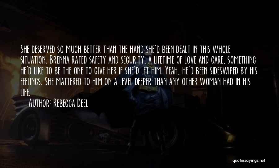 Rebecca Deel Quotes: She Deserved So Much Better Than The Hand She'd Been Dealt In This Whole Situation. Brenna Rated Safety And Security,