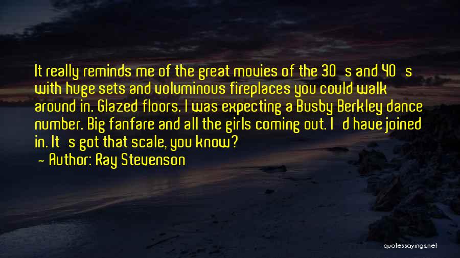 Ray Stevenson Quotes: It Really Reminds Me Of The Great Movies Of The 30's And 40's With Huge Sets And Voluminous Fireplaces You