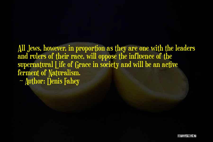 Denis Fahey Quotes: All Jews, However, In Proportion As They Are One With The Leaders And Rulers Of Their Race, Will Oppose The