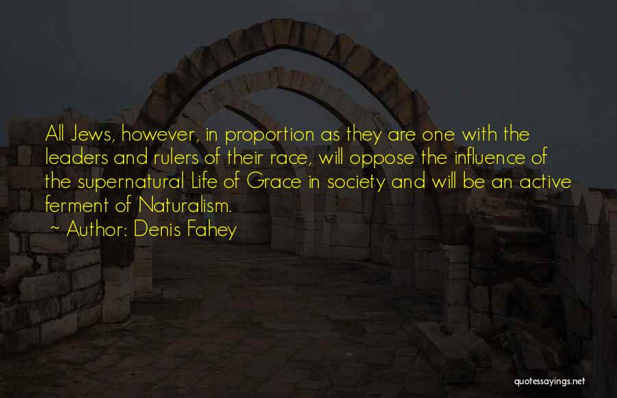 Denis Fahey Quotes: All Jews, However, In Proportion As They Are One With The Leaders And Rulers Of Their Race, Will Oppose The