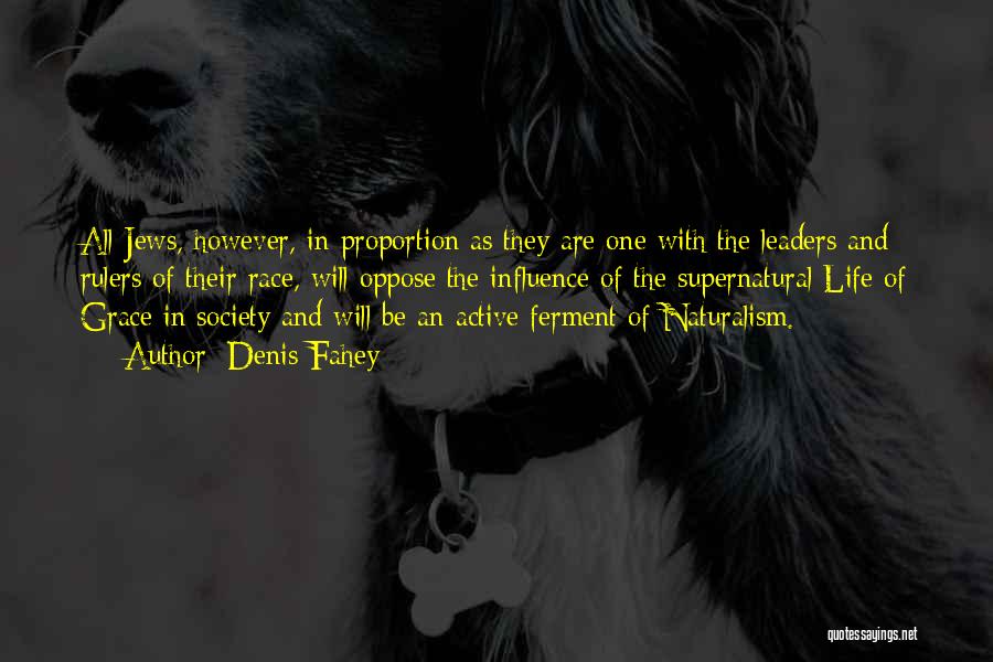 Denis Fahey Quotes: All Jews, However, In Proportion As They Are One With The Leaders And Rulers Of Their Race, Will Oppose The