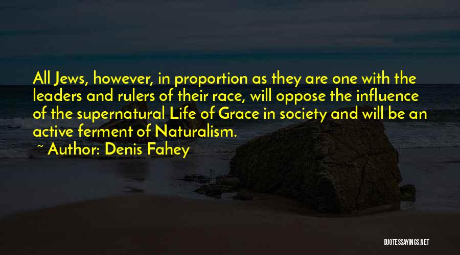 Denis Fahey Quotes: All Jews, However, In Proportion As They Are One With The Leaders And Rulers Of Their Race, Will Oppose The