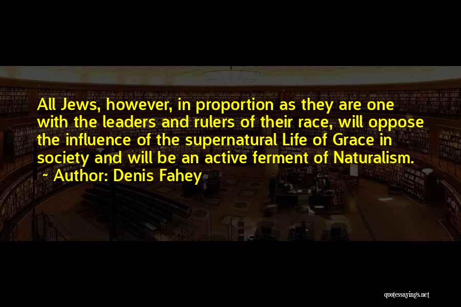 Denis Fahey Quotes: All Jews, However, In Proportion As They Are One With The Leaders And Rulers Of Their Race, Will Oppose The