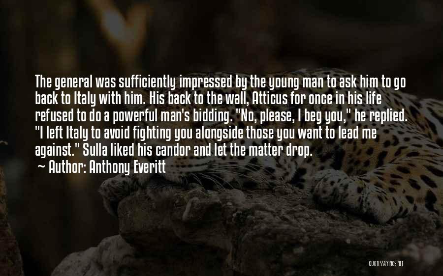 Anthony Everitt Quotes: The General Was Sufficiently Impressed By The Young Man To Ask Him To Go Back To Italy With Him. His