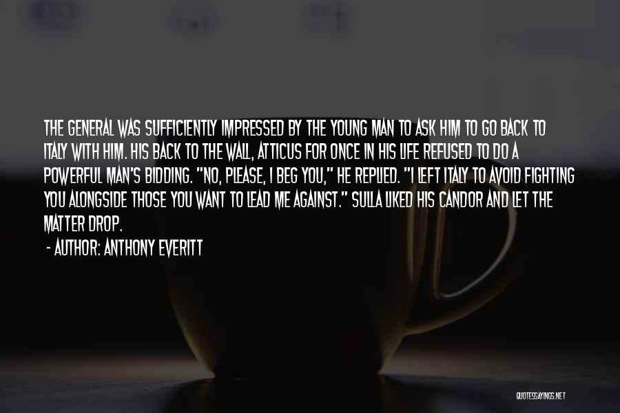 Anthony Everitt Quotes: The General Was Sufficiently Impressed By The Young Man To Ask Him To Go Back To Italy With Him. His