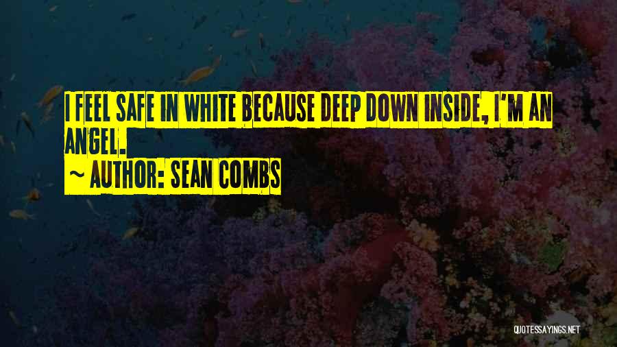 Sean Combs Quotes: I Feel Safe In White Because Deep Down Inside, I'm An Angel.