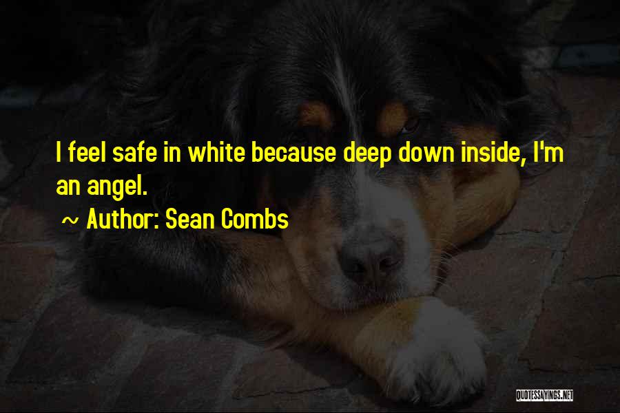 Sean Combs Quotes: I Feel Safe In White Because Deep Down Inside, I'm An Angel.