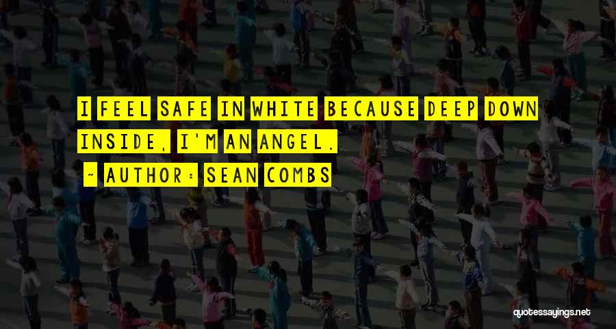 Sean Combs Quotes: I Feel Safe In White Because Deep Down Inside, I'm An Angel.
