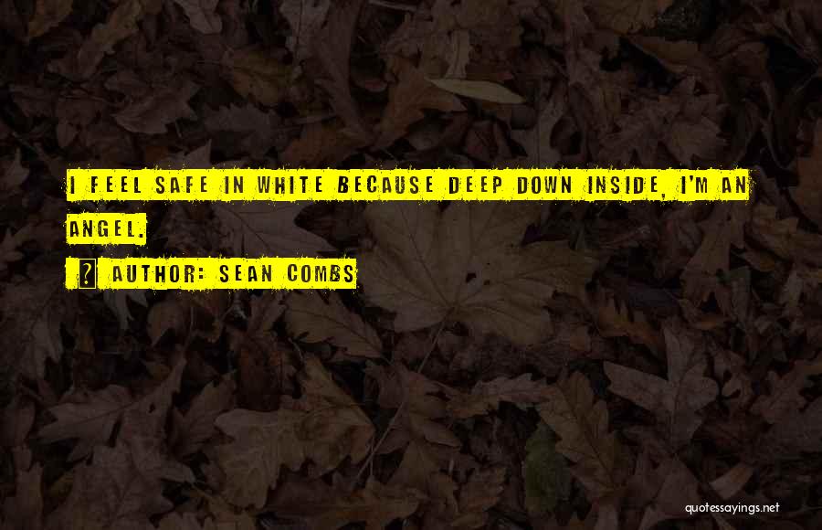 Sean Combs Quotes: I Feel Safe In White Because Deep Down Inside, I'm An Angel.