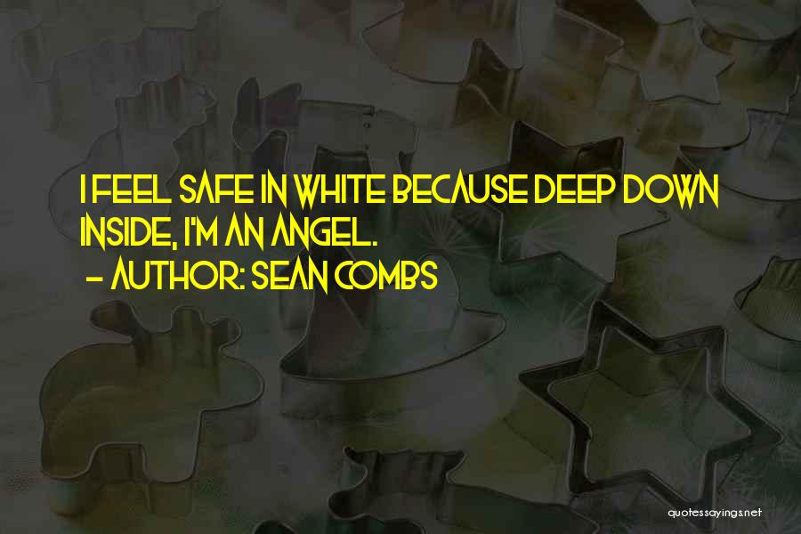 Sean Combs Quotes: I Feel Safe In White Because Deep Down Inside, I'm An Angel.