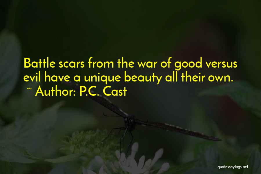 P.C. Cast Quotes: Battle Scars From The War Of Good Versus Evil Have A Unique Beauty All Their Own.