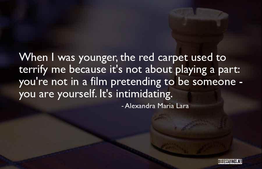13390 Quotes By Alexandra Maria Lara 13390 Quotes By Alexandra Maria Lara