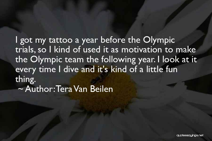 Tera Van Beilen Quotes: I Got My Tattoo A Year Before The Olympic Trials, So I Kind Of Used It As Motivation To Make