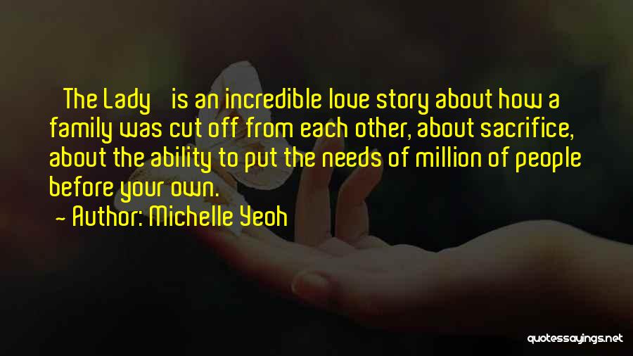 Michelle Yeoh Quotes: 'the Lady' Is An Incredible Love Story About How A Family Was Cut Off From Each Other, About Sacrifice, About
