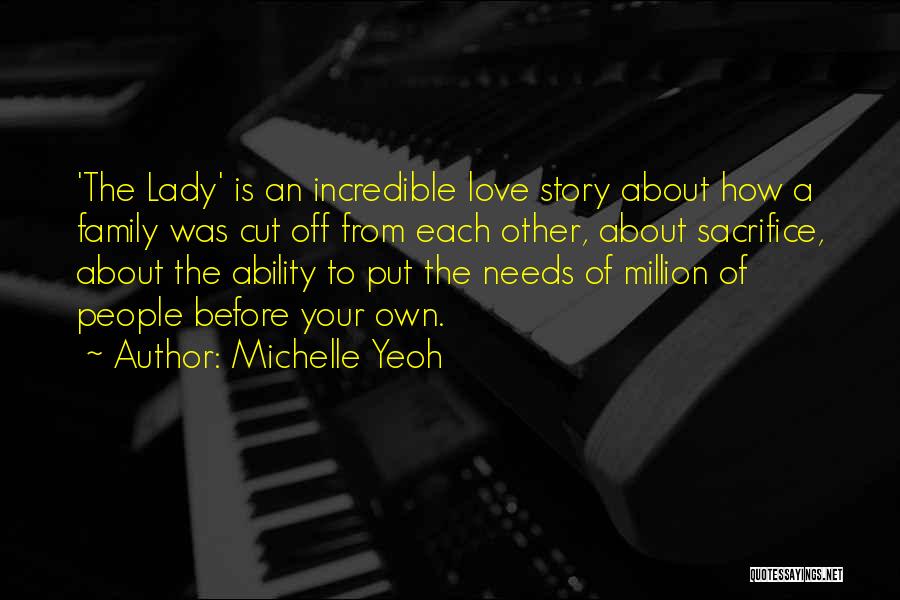 Michelle Yeoh Quotes: 'the Lady' Is An Incredible Love Story About How A Family Was Cut Off From Each Other, About Sacrifice, About